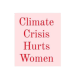 Climate Crisis Hurts Women