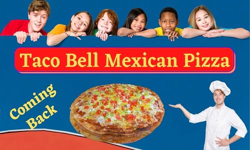 Taco Bell Mexican Pizza Coming Back