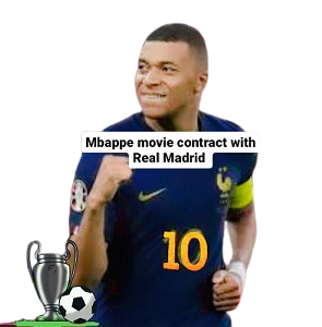 Mbappé movie contract with Real Madrid
